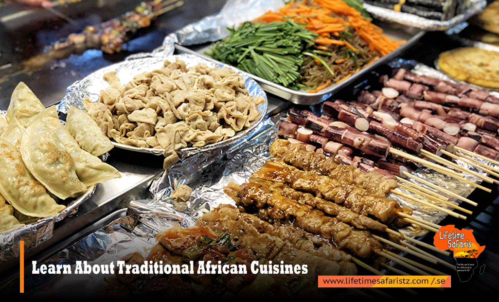 Learn About Traditional African Cuisines Learn About Traditional African Cuisines